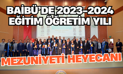 Baibü’de 2023-2024 Eğitim Öğretim Yılı mezuniyeti heyecanı