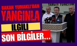 Bakan Yumaklı'dan, yangınla ilgili son bilgiler...