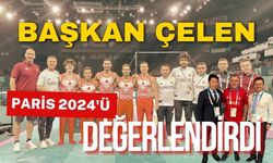 BAŞKAN ÇELEN, PARİS 2024'Ü DEĞERLENDİRDİ