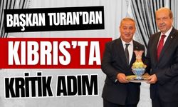 Başkan Turan’dan Kıbrıs’ta kritik adım