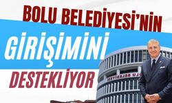 Bolu Belediyesi’nin girişimini destekliyor