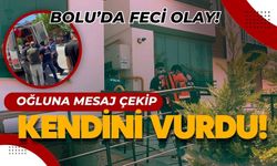 Bolu'da feci olay, oğluna mesaj çekip kendini vurdu