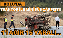 Bolu'da traktör ile minibüs çarpıştı! 1'i ağır 15 yaralı...