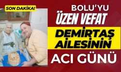 Bolu’yu üzen vefat,  Demirtaş ailesinin acı günü