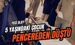 5 yaşındaki çocuk pencereden düştü