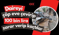 Daireyi çöp eve çevirip 100 bin lira zarar verip kaçtılar