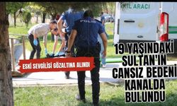 19 YAŞINDAKİ SULTAN'IN CANSIZ BEDENİ KANALDA BULUNDU