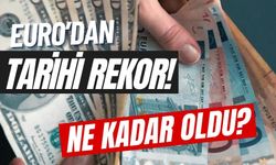 Euro’dan tarihi rekor! Ne kadar oldu?