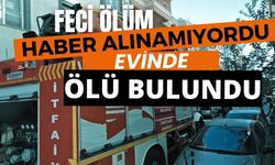 Haber alınamıyordu, evinde ölü bulundu