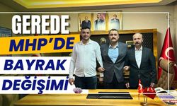 GEREDE MHP’DE BAYRAK DEĞİŞİMİ