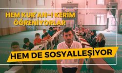 HEM KUR'AN-I KERİM ÖĞRENİYORLAR HEM DE SOSYALLEŞİYOR