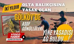 İKİ YILDIR OLTA BALIKÇISINA YASAK OLAN GÖLKÖY'DE ASOF GÖNÜLLÜLERİ YİNE YASADIŞI AĞ BULDU...!