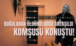 Kalp krizi denilmişti, boğularak öldürüldüğü anlaşılan kadının komşusu konuştu