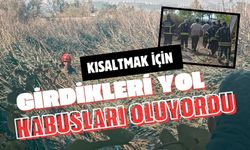 Kısaltmak için girdikleri yol kabusları oluyordu