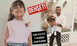 DEHŞET! EŞİNE ATEŞ ETTİ 5 YAŞINDAKİ KIZINI ÖLDÜRDÜ