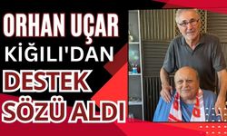 ORHAN UÇAR, KİĞILI'DAN DESTEK SÖZÜ ALDI