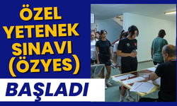 Özel Yetenek Sınavı (ÖZYES) başladı