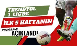 Trendyol 1. Lig'de ilk 5 haftanın programı açıklandı