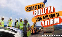 SEDAŞ’tan Bolu’ya 255 milyon TL yatırım