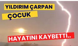 Yıldırım Çarpan Çocuk Hayatını Kaybetti