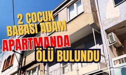 2 çocuk babası adam ölü bulundu