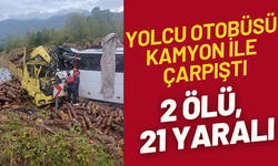 Yolcu otobüsü kamyon ile çarpıştı: 2 ölü, 21 yaralı