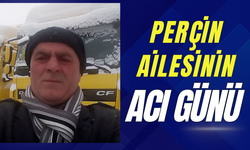 PERÇİN AİLESİNİN ACI GÜNÜ