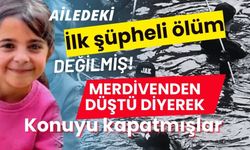 Ailedeki ilk şüpheli ölüm değilmiş! 'Merdivenden düştü' diyerek konuyu kapatmışlar