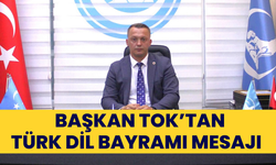 BAŞKAN TOK’TAN TÜRK DİL BAYRAMI MESAJI