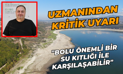 Uzmanından kritik uyarı: "Bolu önemli bir su kıtlığı ile karşılaşabilir"