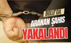 BOLU’DA ARANAN ŞAHIS YAKALANDI