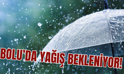 BOLU’DA YAĞIŞ BEKLENİYOR!