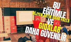 BU EĞİTİMLE HİJYEN ARTIK DAHA FAZLA VE GIDALAR DAHA GÜVENİLİR