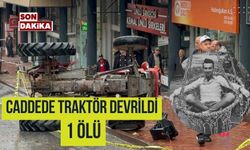 Caddede traktör devrildi: 1 ölü