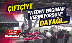 Çiftçiye "neden enginar vermiyorsun" dayağı...O anlar kamerada