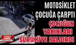 Motosiklet çocuğa çarptı, çocuğun yakınları sürücüye saldırdı