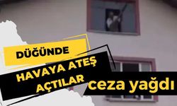 Düğünde havaya ateş açtılar, ceza yağdı