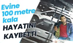 Evine 100 metre kala hayatını kaybetti