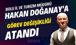 Hakan Doğanay'a görev değişikliği, atandı