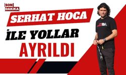 Serhat hoca ile yollar ayrıldı