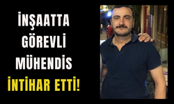 İnşaatta görevli mühendis intihar etti!