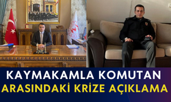 Kaymakamla komutan arasındaki krize açıklama