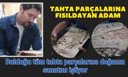 Tahta parçalarına fısıldayan adam