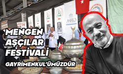 MENGEN AŞÇILAR FESTİVALİ GAYRİMENKUL’ÜMÜZDÜR