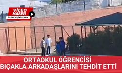 Ortaokul öğrencisi bıçakla arkadaşlarını tehdit etti