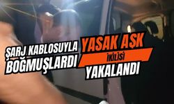 Şarj kablosuyla boğmuşlardı: Yasak aşk ikilisi tutuklandı