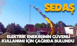 SEDAŞ, ELEKTRİK ENERJİSİNİN GÜVENLİ KULLANIMI İÇİN ÇAĞRIDA BULUNDU