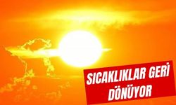 SICAKLIKLAR GERİ DÖNÜYOR