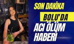 Bolu'da acı ölüm haberi