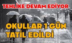 Tehlike devam ediyor, okullar 1 gün tatil edildi